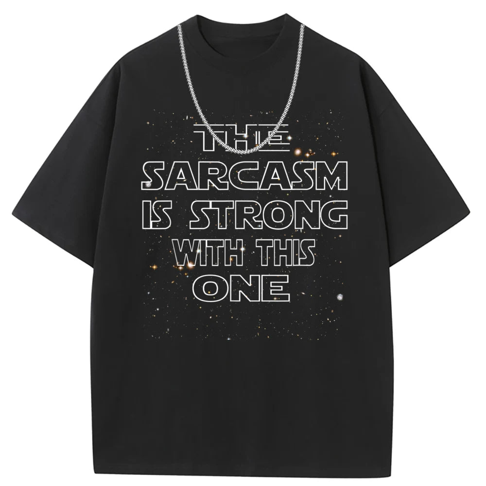 The Sarcasm Is Strong With This One Man T-shirts Hot Sale Men Sweatshirts Personalized Tshirts Long Sleeve Vintage Tee Shirts